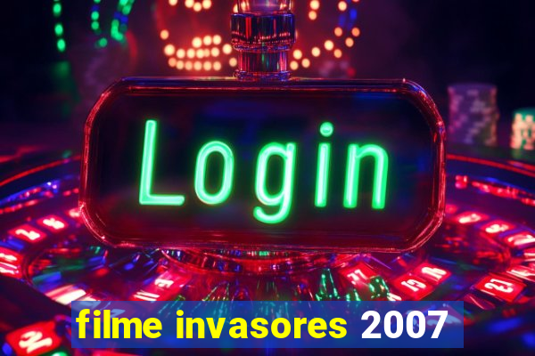 filme invasores 2007